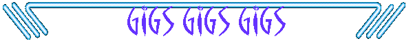Gigs Gigs Gigs